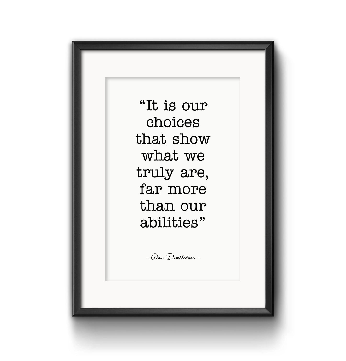 It is our choices - Physical Print