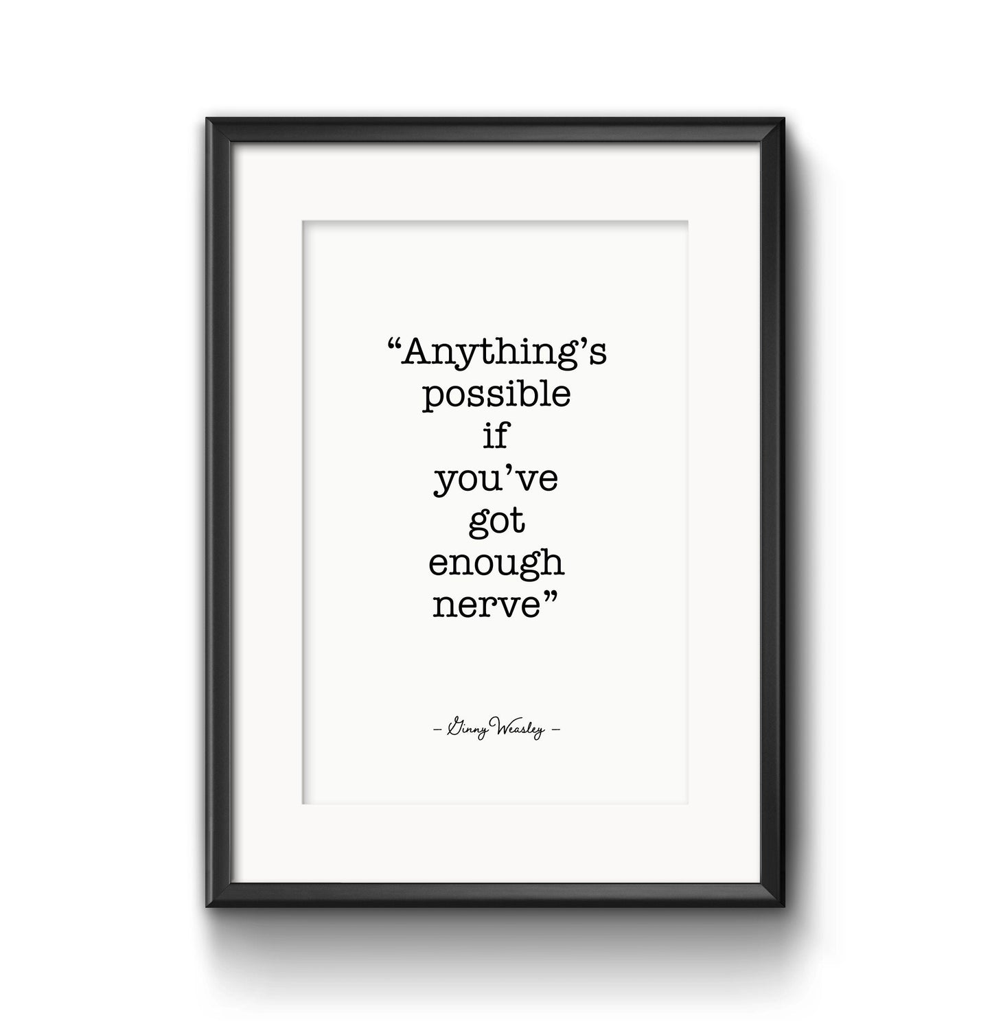 Anything's possible if you've got enough nerve - Physical Print