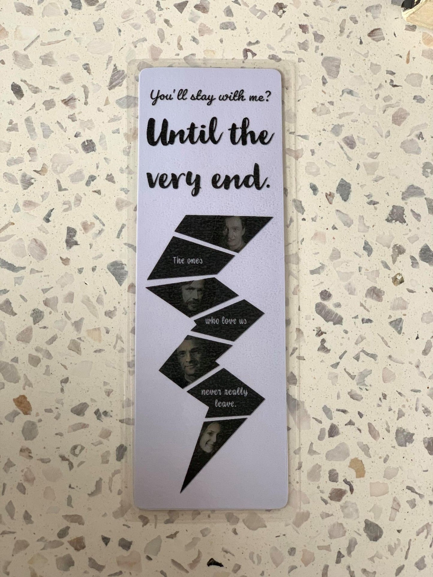 You’ll stay with me? Until the very end Bookmark - The ones who love us never really leave