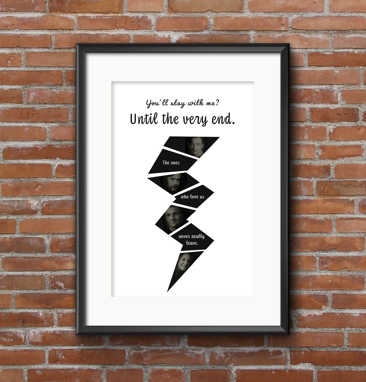 You'll stay with me? Until the very end - Marauders Digital Print